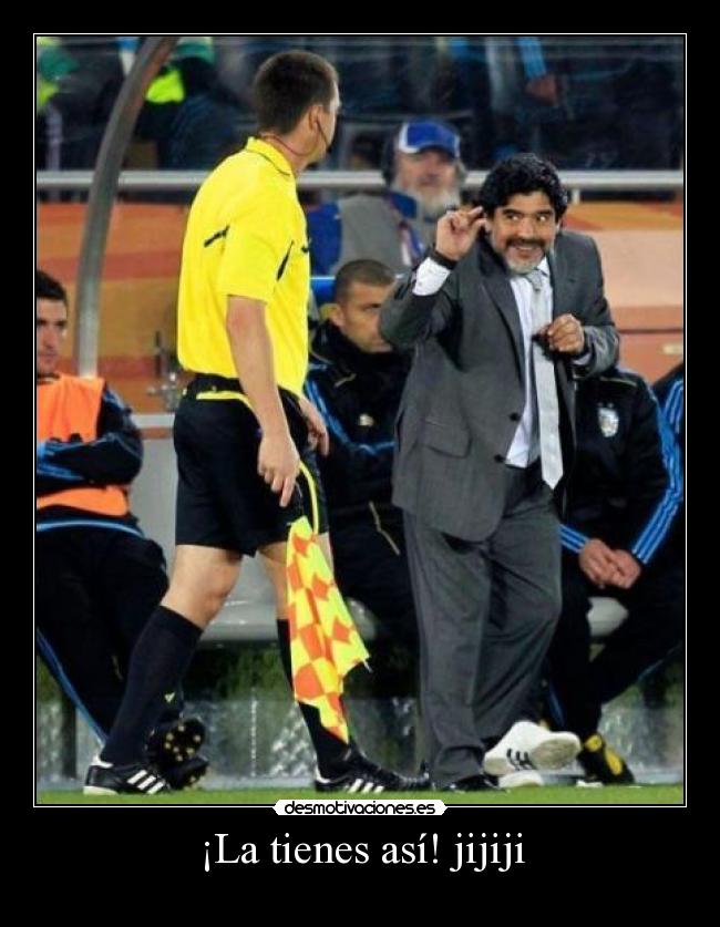 ¡La tienes así! jijiji - 