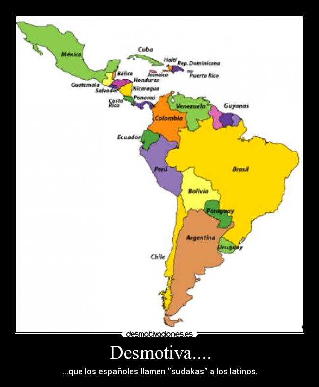 carteles latinos desmotiva sudakas espanoles racismo desmotivaciones