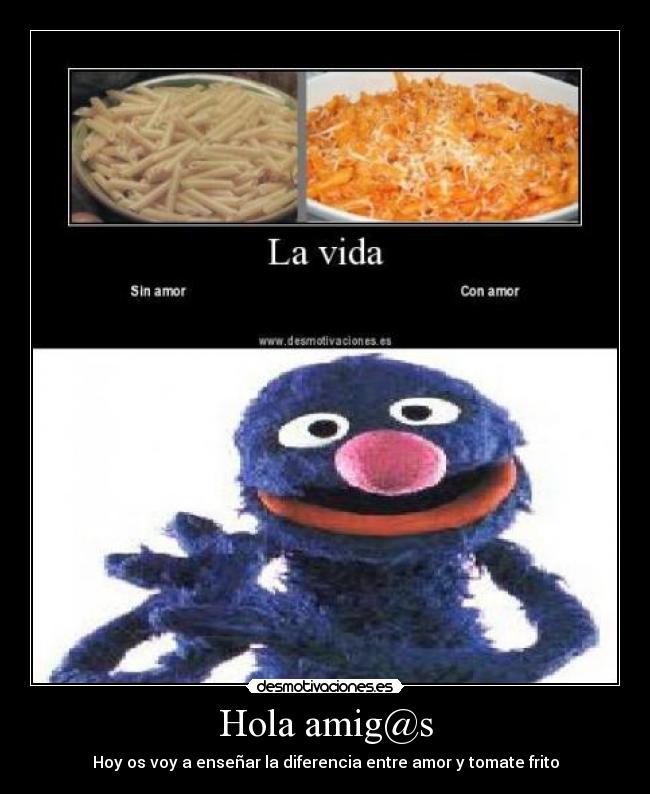 Hola amig@s - Hoy os voy a enseñar la diferencia entre amor y tomate frito