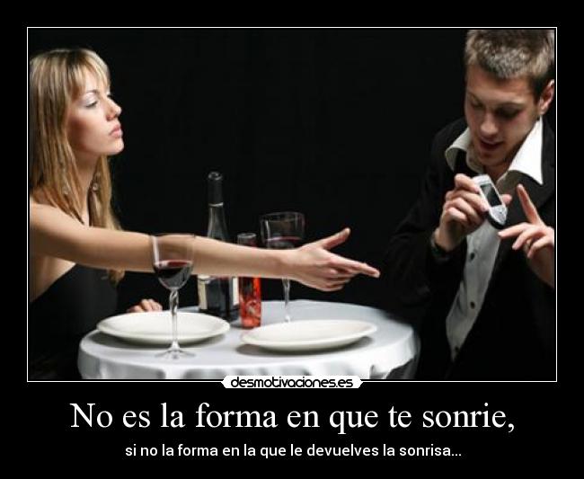 No es la forma en que te sonrie, - 
