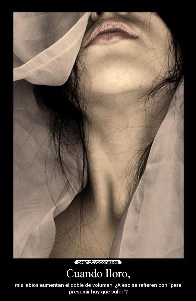 carteles llorar labios sufrir refran desmotivaciones