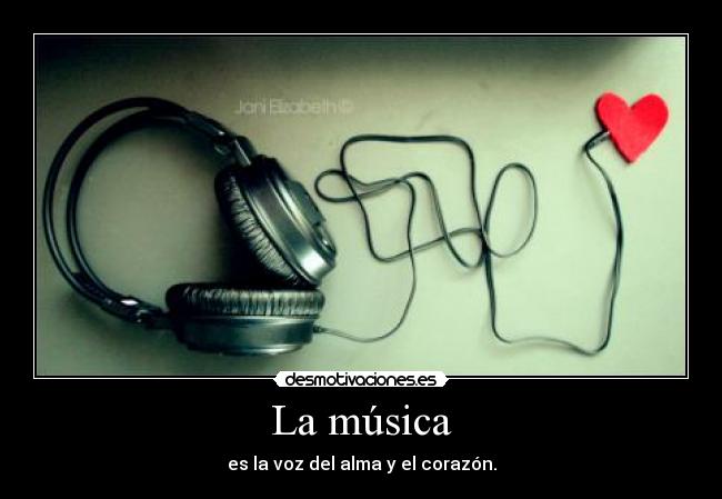 La música - es la voz del alma y el corazón.
