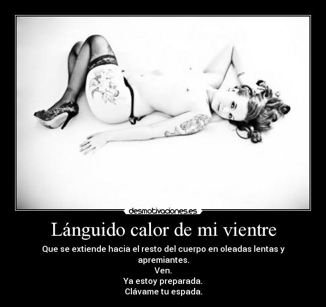 Lánguido calor de mi vientre -