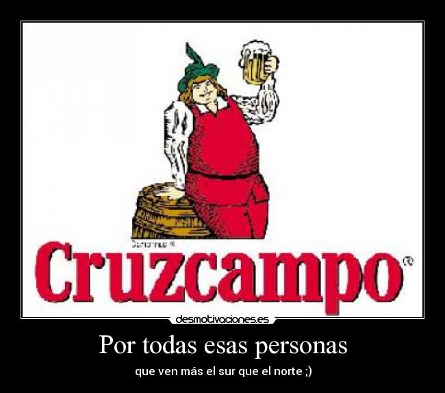 Por todas esas personas - que ven más el sur que el norte ;)