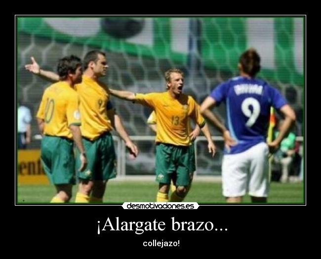 ¡Alargate brazo... - collejazo!