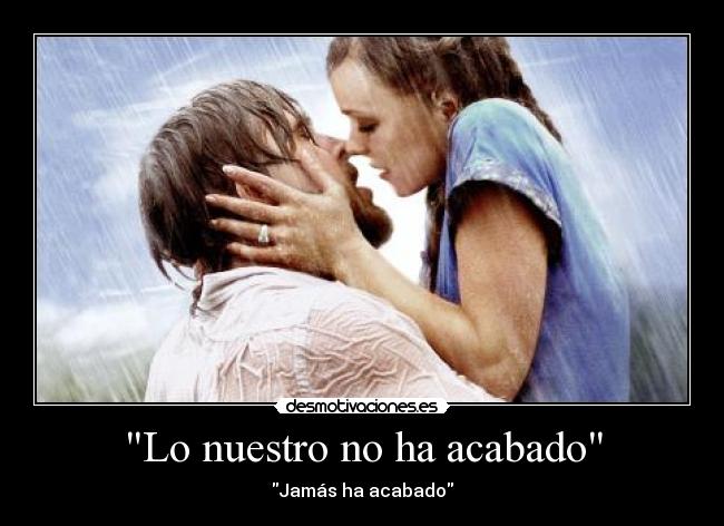 Lo nuestro no ha acabado - Jamás ha acabado