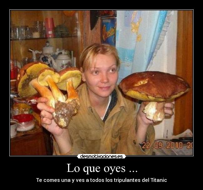 Lo que oyes ... - Te comes una y ves a todos los tripulantes del Titanic