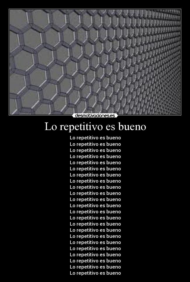 Lo repetitivo es bueno -