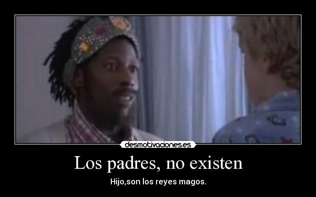 Los padres, no existen -