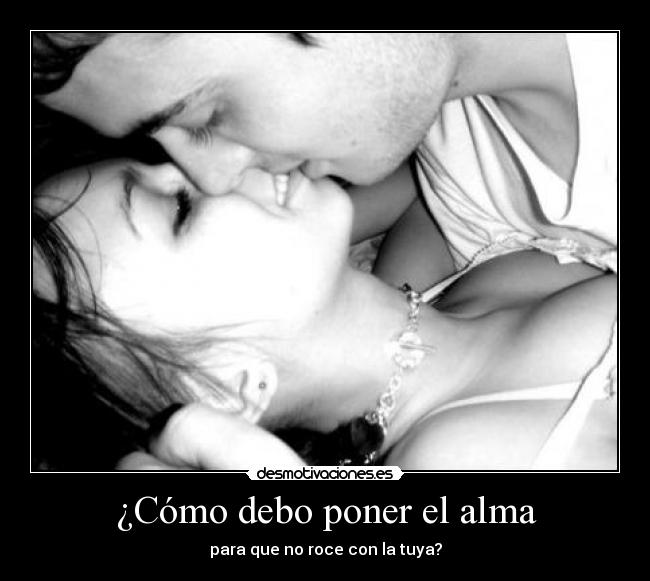 ¿Cómo debo poner el alma - 