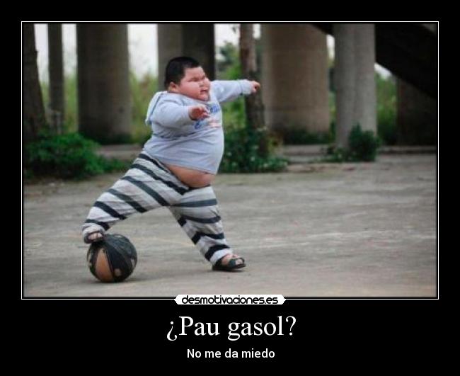 ¿Pau gasol? -