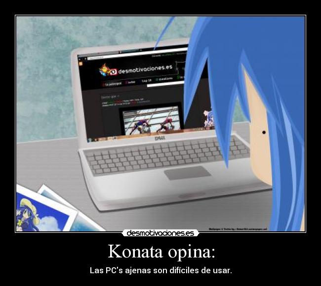 Konata opina: - Las PCs ajenas son difíciles de usar.