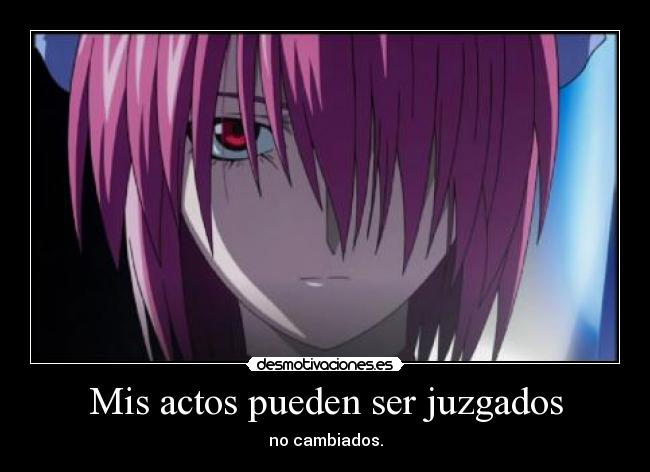 Mis actos pueden ser juzgados - no cambiados.