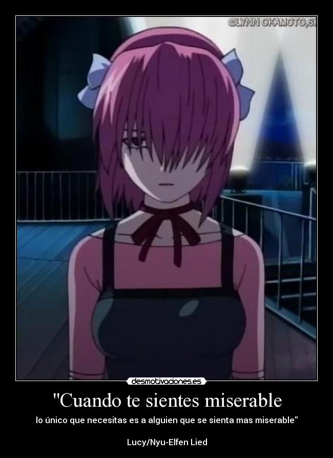 carteles lucy nyu elfen lied cuando sientes miserable unico que necesita alguien que sienta peo desmotivaciones