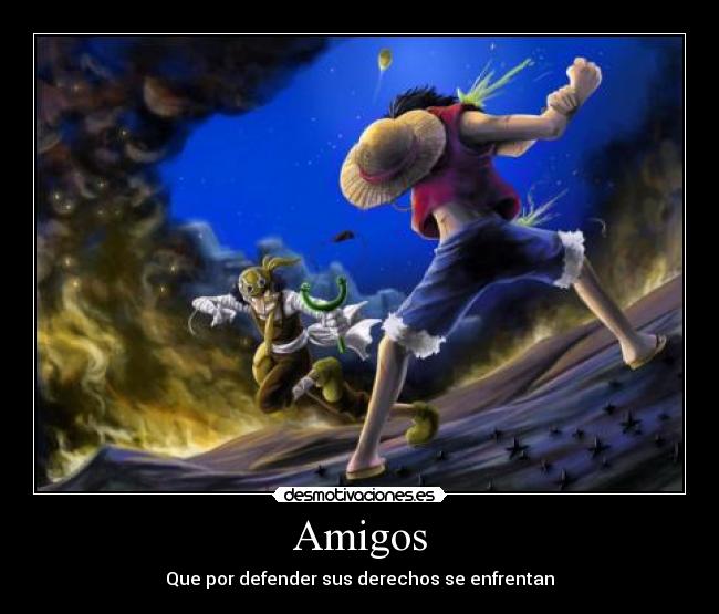 Amigos - Que por defender sus derechos se enfrentan