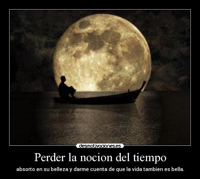 Perder la nocion del tiempo -