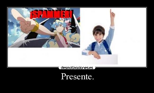 Presente. -