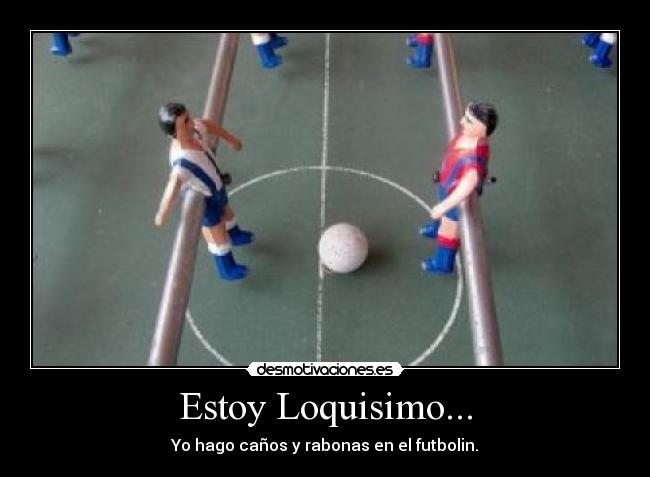 Estoy Loquisimo... -