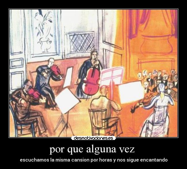 por que alguna vez - escuchamos la misma cansion por horas y nos sigue encantando