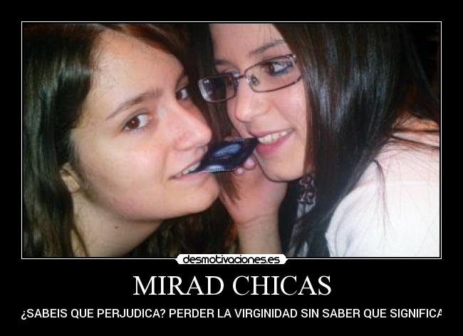 MIRAD CHICAS - ¿SABEIS QUE PERJUDICA? PERDER LA VIRGINIDAD SIN SABER QUE SIGNIFICA