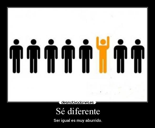 Sé diferente -