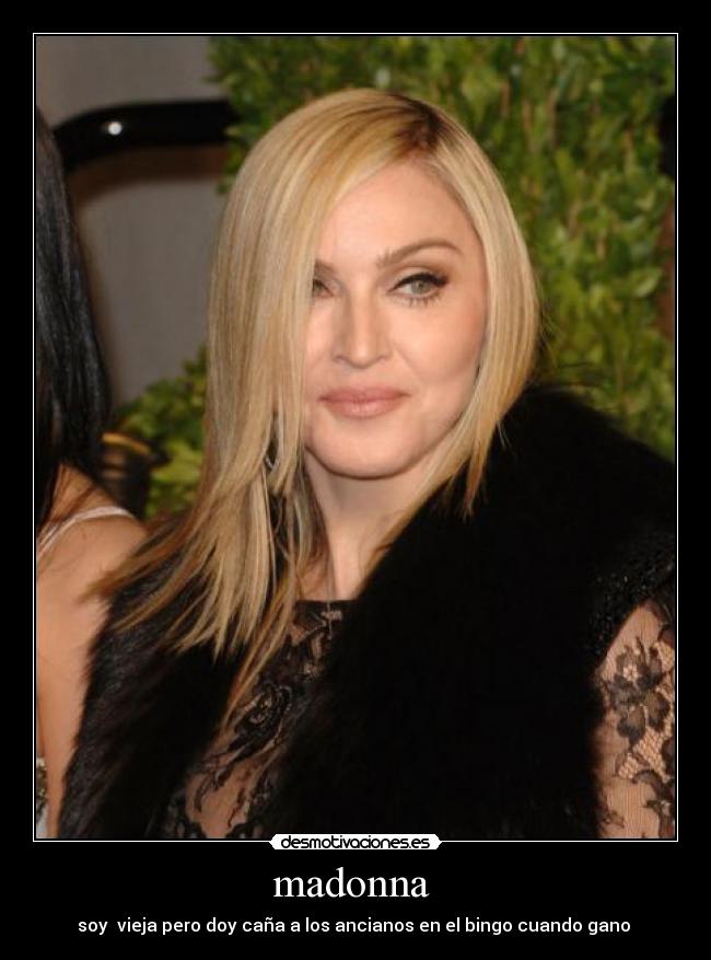 madonna - soy vieja pero doy caña a los ancianos en el bingo cuando gano