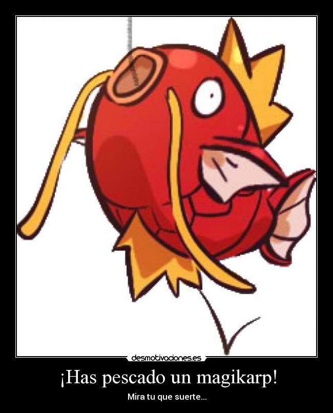 ¡Has pescado un magikarp! - Mira tu que suerte...