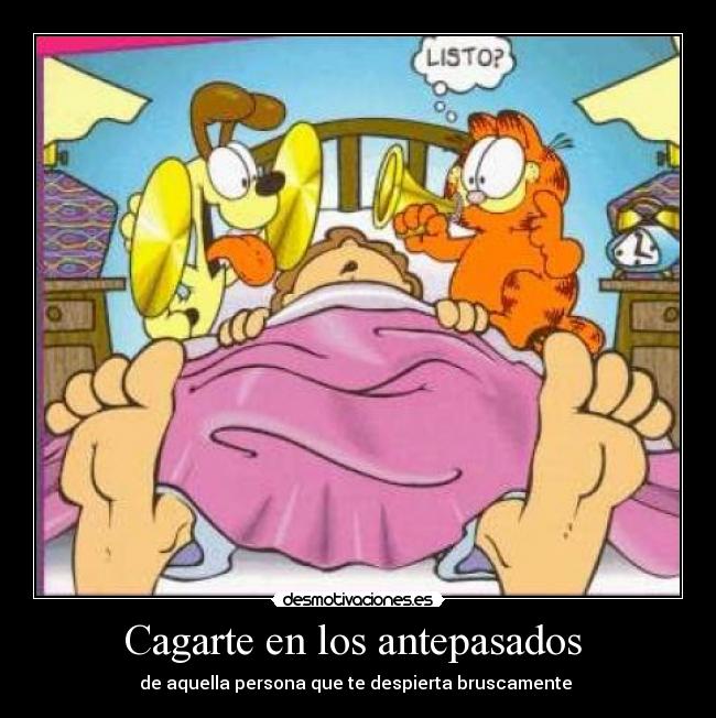 Cagarte en los antepasados - de aquella persona que te despierta bruscamente