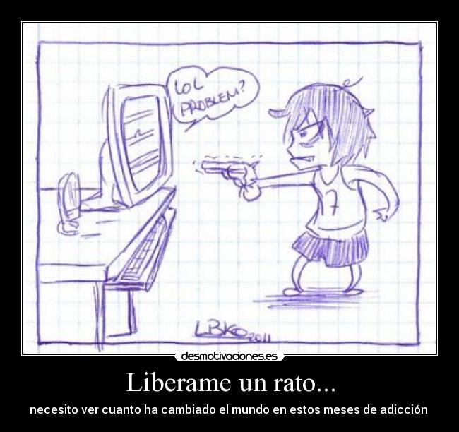 Liberame un rato... -