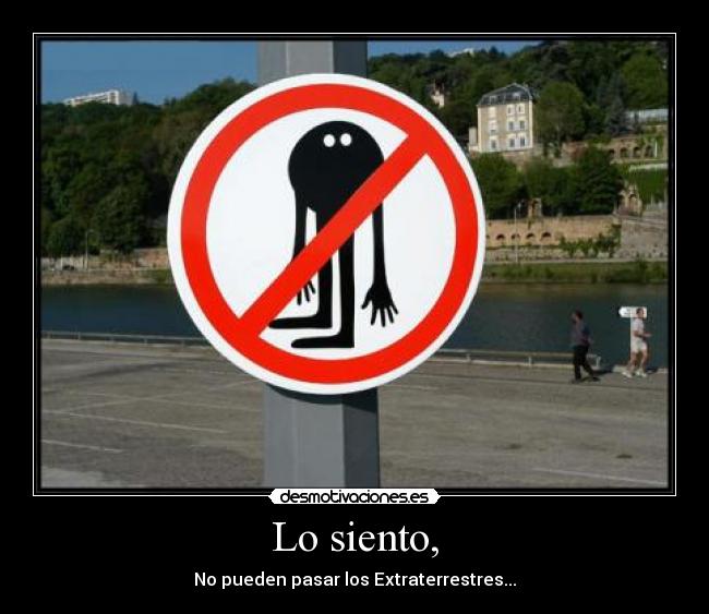 Lo siento, - No pueden pasar los Extraterrestres...