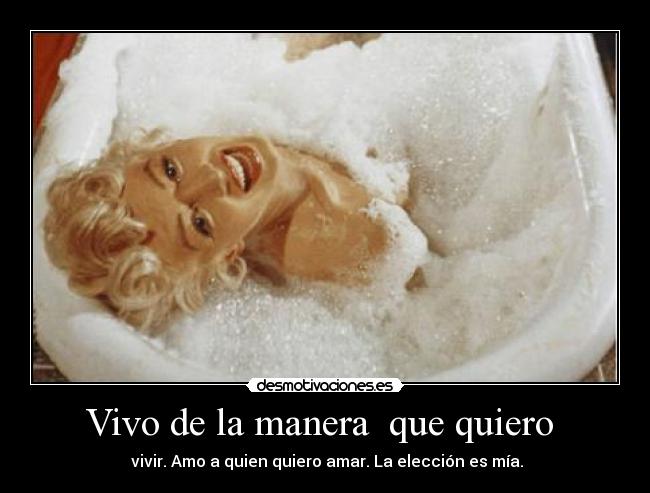 Vivo de la manera que quiero -