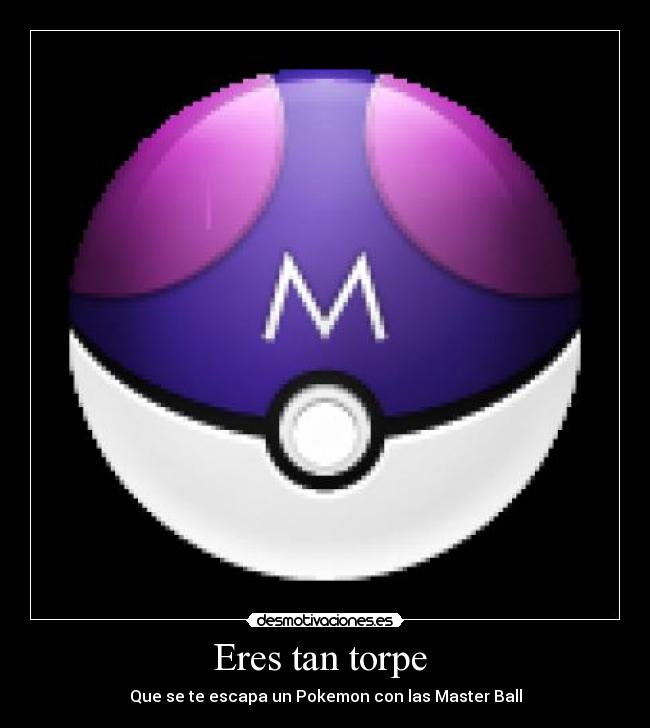 Eres tan torpe Desmotivaciones