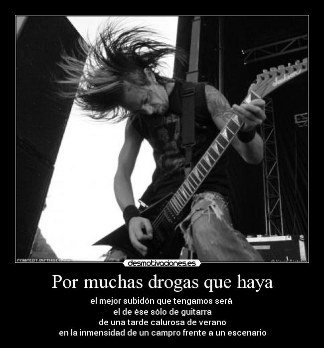 Por muchas drogas que haya -