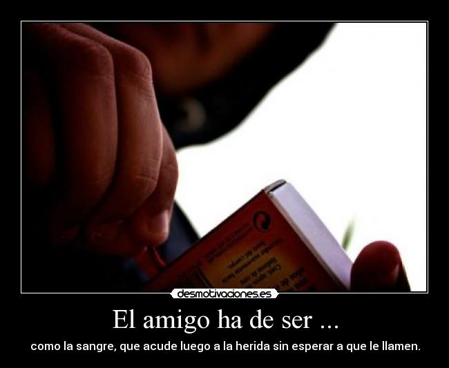 El amigo ha de ser ... -