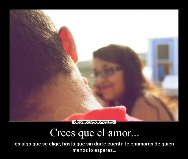 Crees que el amor... -
