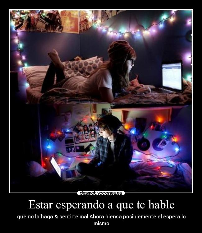 Estar esperando a que te hable -