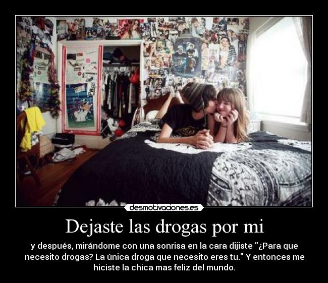 Dejaste las drogas por mi - 