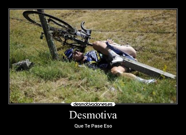 carteles ciclismo caidas desmotiva que pase eso ciclismo caida caidas desmotivaciones