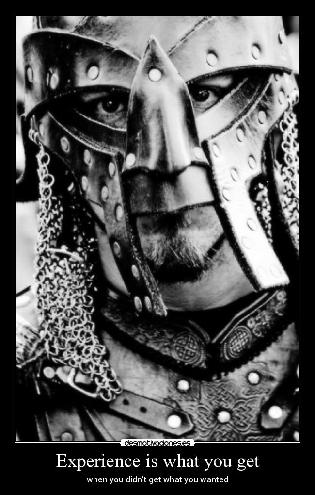 Experience is what you get -