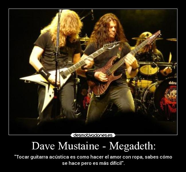 carteles dave mustaine megadeth tocar guitarra acustica amor ropa dificil desmotivaciones