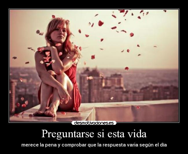 Preguntarse si esta vida -