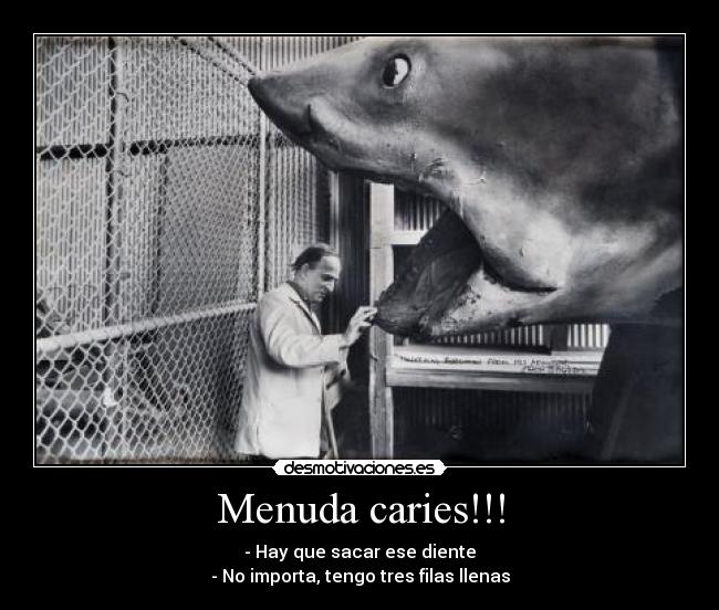 Menuda caries!!! -