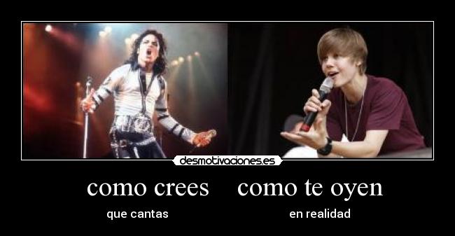 como crees como te oyen - que cantas en realidad