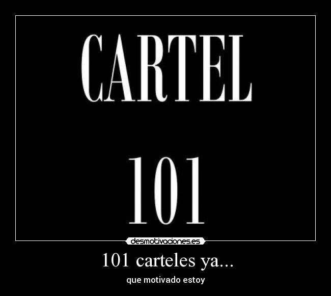 101 carteles ya... - 