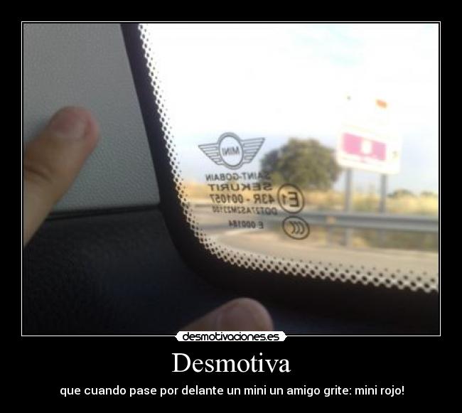 Desmotiva - que cuando pase por delante un mini un amigo grite: mini rojo!