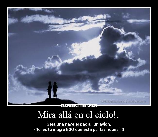 Mira allá en el cielo!.  - 