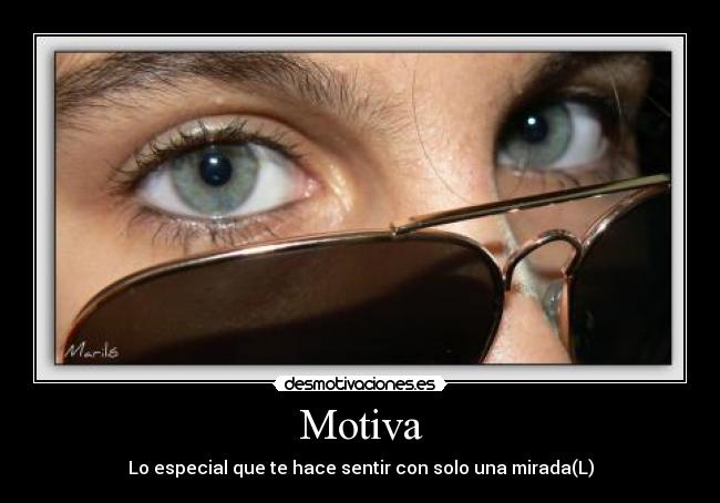 Motiva - Lo especial que te hace sentir con solo una mirada(L)