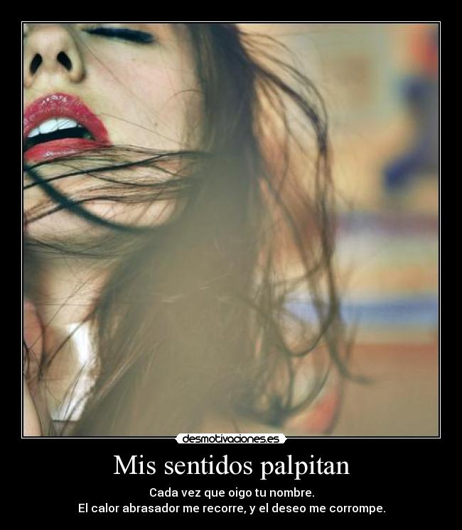 Mis sentidos palpitan -