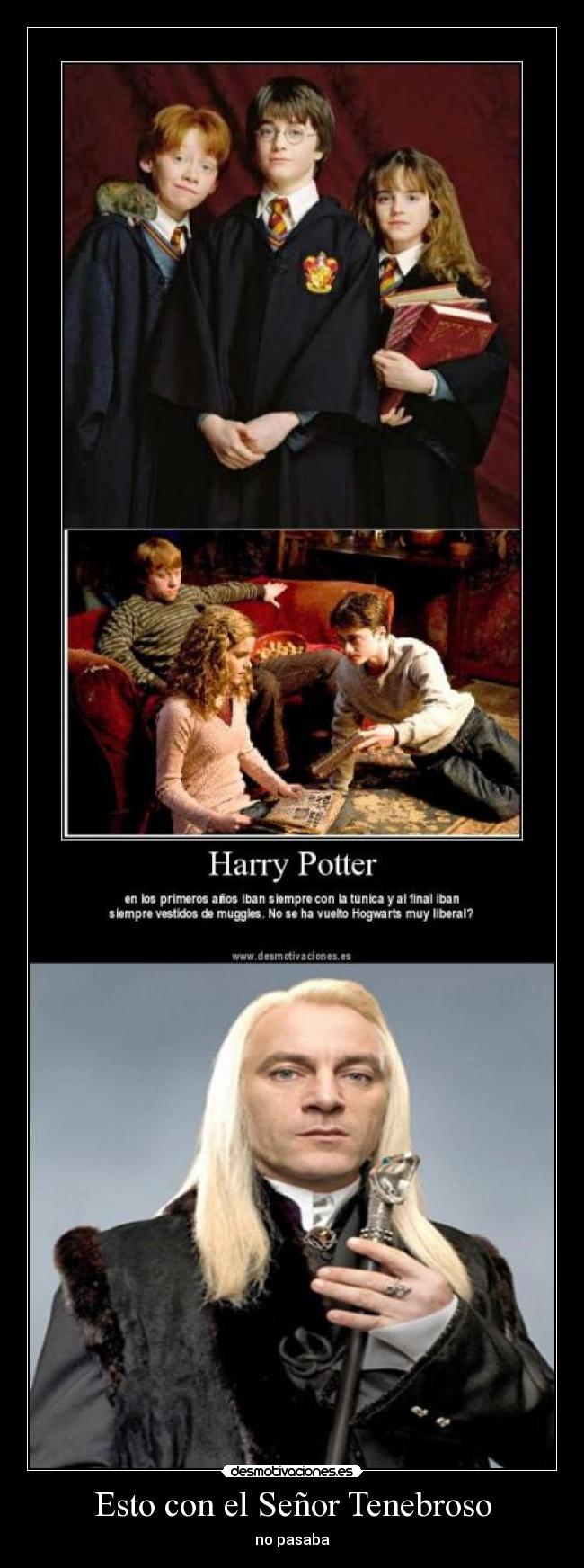 Esto con el Señor Tenebroso - no pasaba