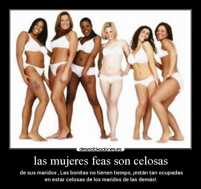 las mujeres feas son celosas - 